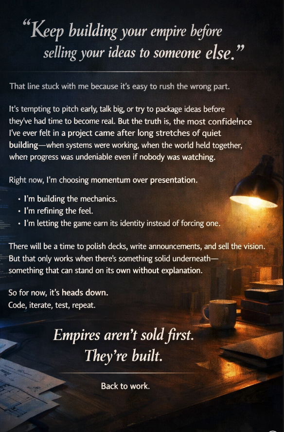 “Keep building your empire before selling your ideas to someone else.”